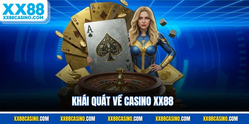 Khái quát về casino XX88